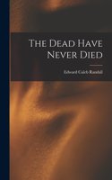 Dead Have Never Died