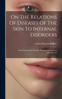 On The Relations Of Diseases Of The Skin To Internal Disorders