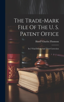 Trade-mark File Of The U. S. Patent Office; Its 2 Vital Defects And Their Correction