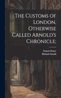 Customs of London, Otherwise Called Arnold's Chronicle;