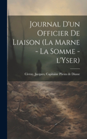 Journal d'un officier de liaison (la Marne - la Somme - l'Yser)