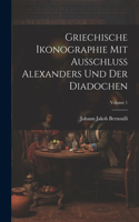 Griechische Ikonographie Mit Ausschluss Alexanders Und Der Diadochen; Volume 1