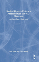 Student-Centered Literacy Assessment in the 6-12 Classroom