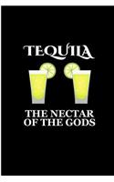 Tequila The Nectar of The Gods: Tequila Perfect Gift Dot Grid Notebook/Journal (6x9)