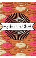 My Donut Notebook: Fun and Cute Donut Journal for Girls