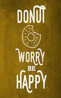Chalkboard Journal - Donut Worry Be Happy (Yellow): (Chalkboard Notebook Journals)