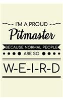 I'm A Proud Pitmaster Because Normal People Are So Weird: Unique BBQ Notebook 6"x9" Journal Barbecue Blank