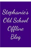 Stephanie's Old School Offline Blog