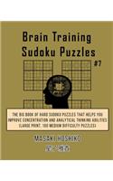 Brain Training Sudoku Puzzles #7: The Big Book Of Hard Sudoku Puzzles That Helps You Improve Concentration And Analytical Thinking Abilities (Large Print, 100 Medium Difficulty Puzzl