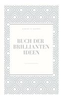 Buch der brillianten Ideen: Ideensammler Notizbuch Organizer Platz für kreative Ideen für Männer und Frauen mit leeren gepunkteten Seiten 15.24 x 22.86 cm (6 x 9 in) 120 Seiten