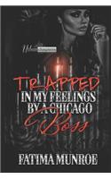 Trapped in My Feelings by a Chicago Boss