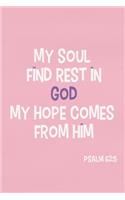 My Soul Find Rest in God My Hope Comes from Him - Psalm 62