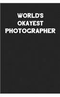 World's Okayest Photographer: Blank Lined Career Notebook Journal
