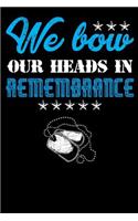 We Bow Our Heads in Remembrance