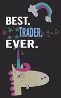 Best. Trader. Ever.: Blank Lined Notebook Journal with a Unicorn