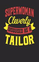 Superwoman Cleverly Disguised As A Tailor: Tailor Notebook Tailor Journal Handlettering Logbook 110 Journal Paper Pages 6 x 9