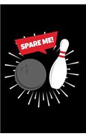 Spare Me!: 6x9 Funny Dot Grid Composition Notebook for Bowling Fans and Bowlers