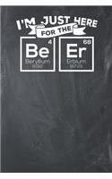 I'm just here for the 4 Be BeryIlium 9.012 68 Er Erbium 167.26: Lined Journal Lined Notebook 6x9 110 Pages Ruled