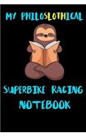 My Philoslothical Superbike Racing Notebook: Blank Lined Notebook Journal Gift Idea For (Lazy) Sloth Spirit Animal Lovers