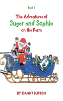 The Adventures of Sugar and Sophie on the Farm: Book 1(1 A Trilogy Storybook)