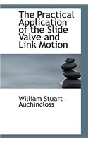The Practical Application of the Slide Valve and Link Motion