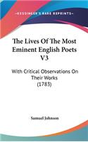 The Lives of the Most Eminent English Poets V3