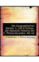 Die Geographischen Bucher, 2, 242-6 Schluss, Der Naturalis Historia Des C. Plinius Secundus. Mit Vol