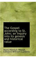 The Gospel According to St. John; An Inquiry Into Its Genesis and Historical Value
