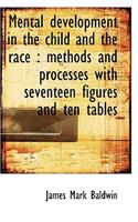 Mental Development in the Child and the Race: Methods and Processes with Seventeen Figures and Ten
