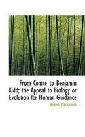 From Comte to Benjamin Kidd; The Appeal to Biology or Evolution for Human Guidance