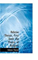 Hebrew Theism, First Book the Theory of Religion
