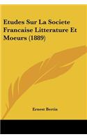 Etudes Sur La Societe Francaise Litterature Et Moeurs (1889)