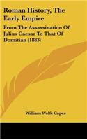 Roman History, The Early Empire: From The Assassination Of Julius Caesar To That Of Domitian (1883)