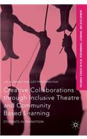 Creative Collaborations Through Inclusive Theatre and Community Based Learning