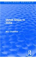 Routledge Revivals: Uphill Steps in India (1930)