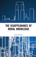 Disappearance of Moral Knowledge