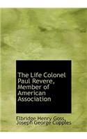 The Life Colonel Paul Revere, Member of American Association