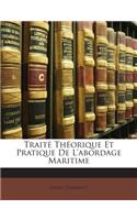 Traité Théorique Et Pratique De L'abordage Maritime