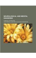 Neurological and Mental Diagnosis; A Manual of Methods