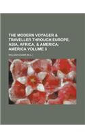 The Modern Voyager & Traveller Through Europe, Asia, Africa, & America Volume 3