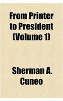 From Printer to President (Volume 1)