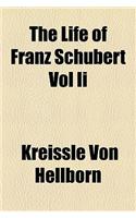 The Life of Franz Schubert Vol II