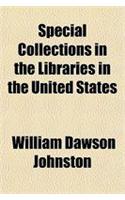 Special Collections in the Libraries in the United States