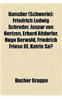 Kunstler (Schwerin): Friedrich Ludwig Schroder, Jaspar Von Oertzen, Erhard Altdorfer, Hugo Berwald, Friedrich Friese III, Katrin Sass