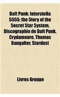 Daft Punk: Interstella 5555: The 5tory of the 5ecret 5tar 5ystem, Discographie de Daft Punk, Crydamoure, Thomas Bangalter, Stardust(French)
