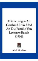 Erinnerungen An Goethes Ulrike Und An Die Familie Von Levetzow-Rauch (1904)