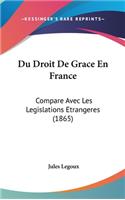 Du Droit de Grace En France