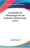 Compendio Di Oftalmologia Per Gli Studenti E Medici Pratici (1871)