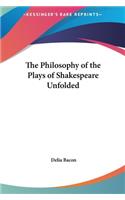The Philosophy of the Plays of Shakespeare Unfolded