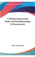 A Modern Rosicrucian Order and Its Relationships to Freemasonry